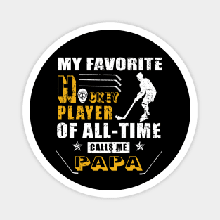 My Favorite Hockey Player Calls Me Papa Shirt Hockey Sport Magnet